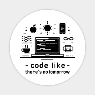Code Like There's No Tomorrow Magnet